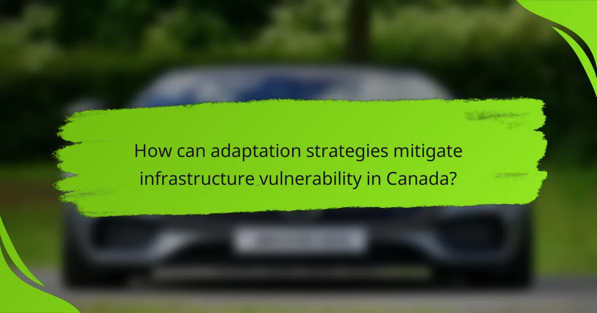 How can adaptation strategies mitigate infrastructure vulnerability in Canada?
