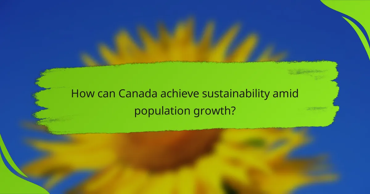 How can Canada achieve sustainability amid population growth?