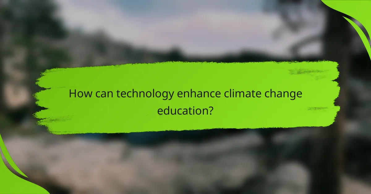 How can technology enhance climate change education?