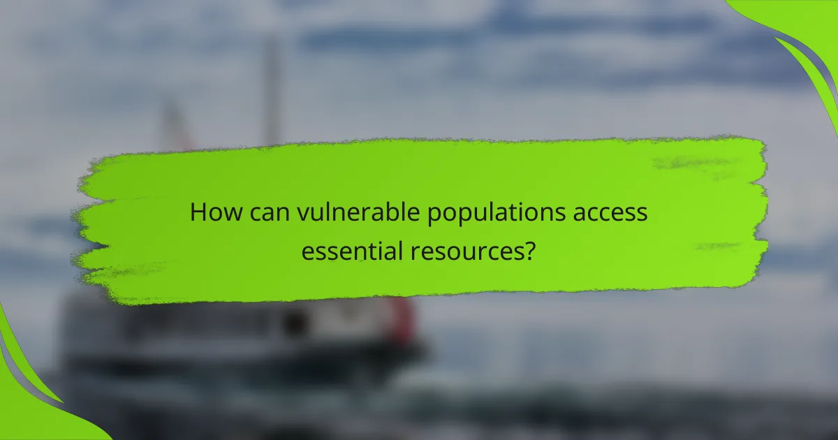 How can vulnerable populations access essential resources?