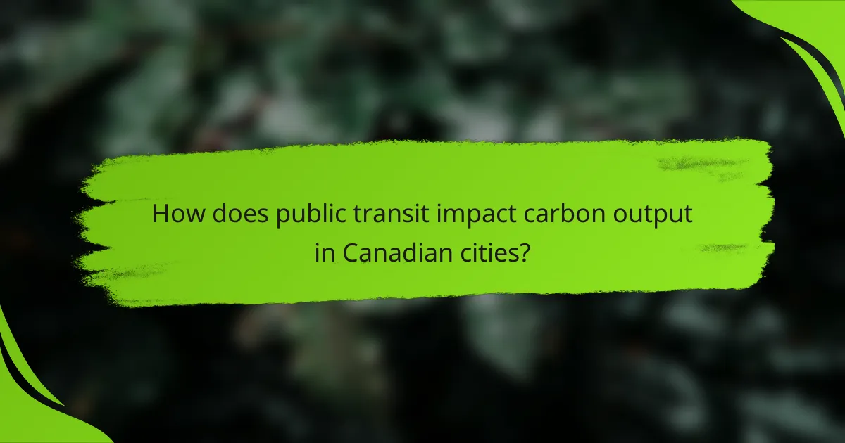 How does public transit impact carbon output in Canadian cities?