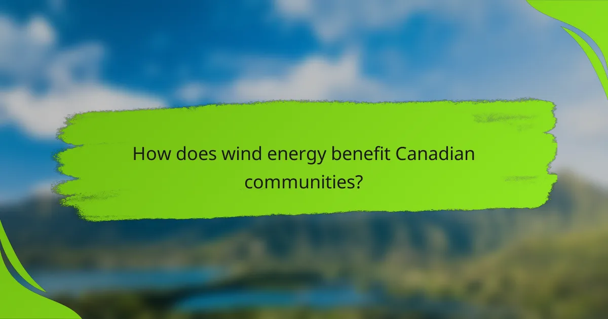 How does wind energy benefit Canadian communities?