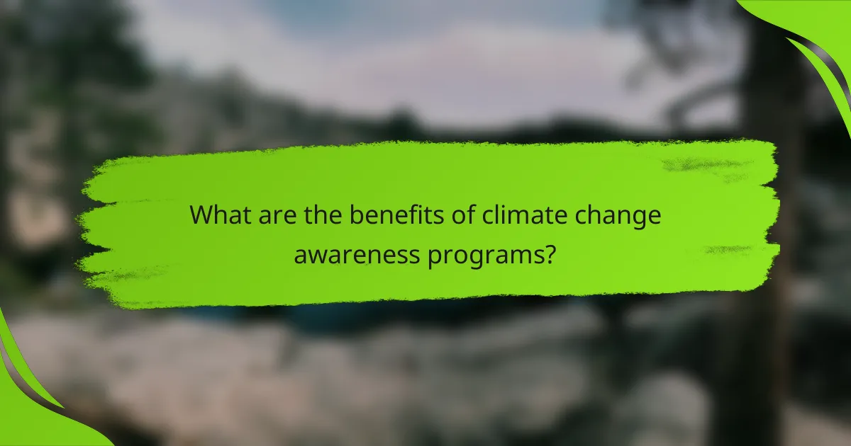 What are the benefits of climate change awareness programs?