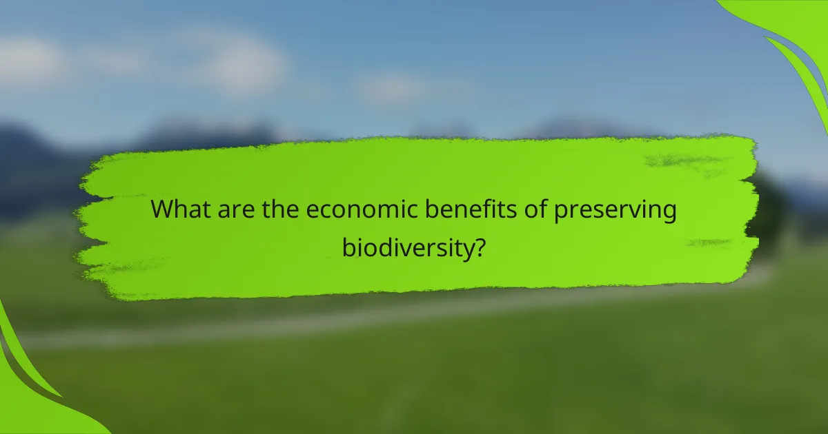 What are the economic benefits of preserving biodiversity?