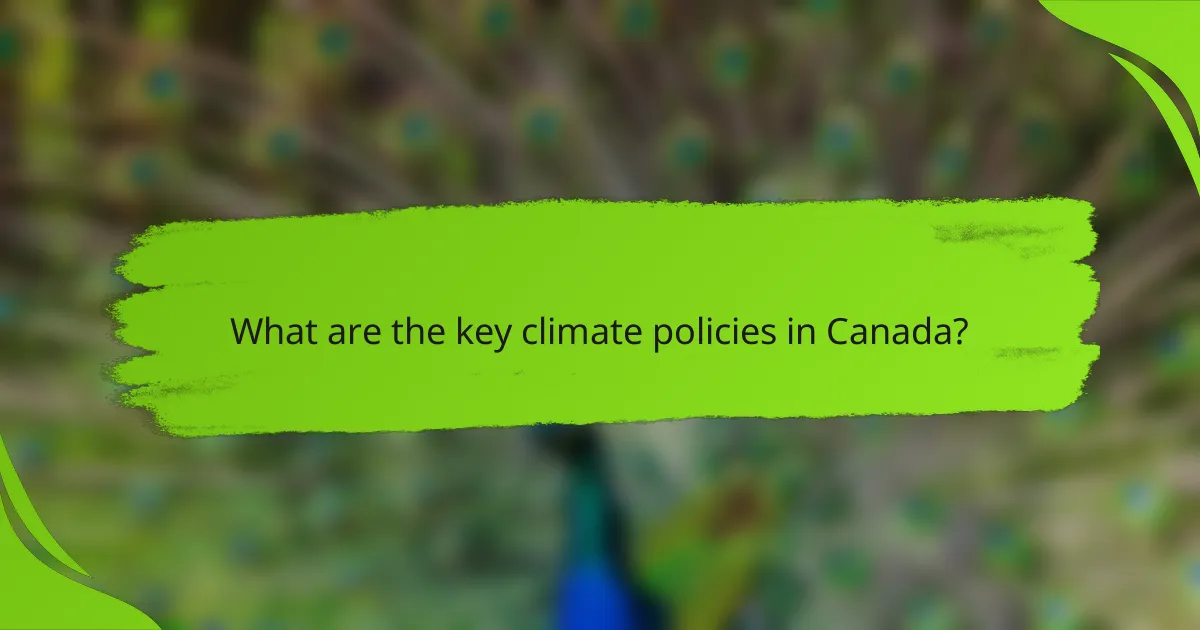 What are the key climate policies in Canada?