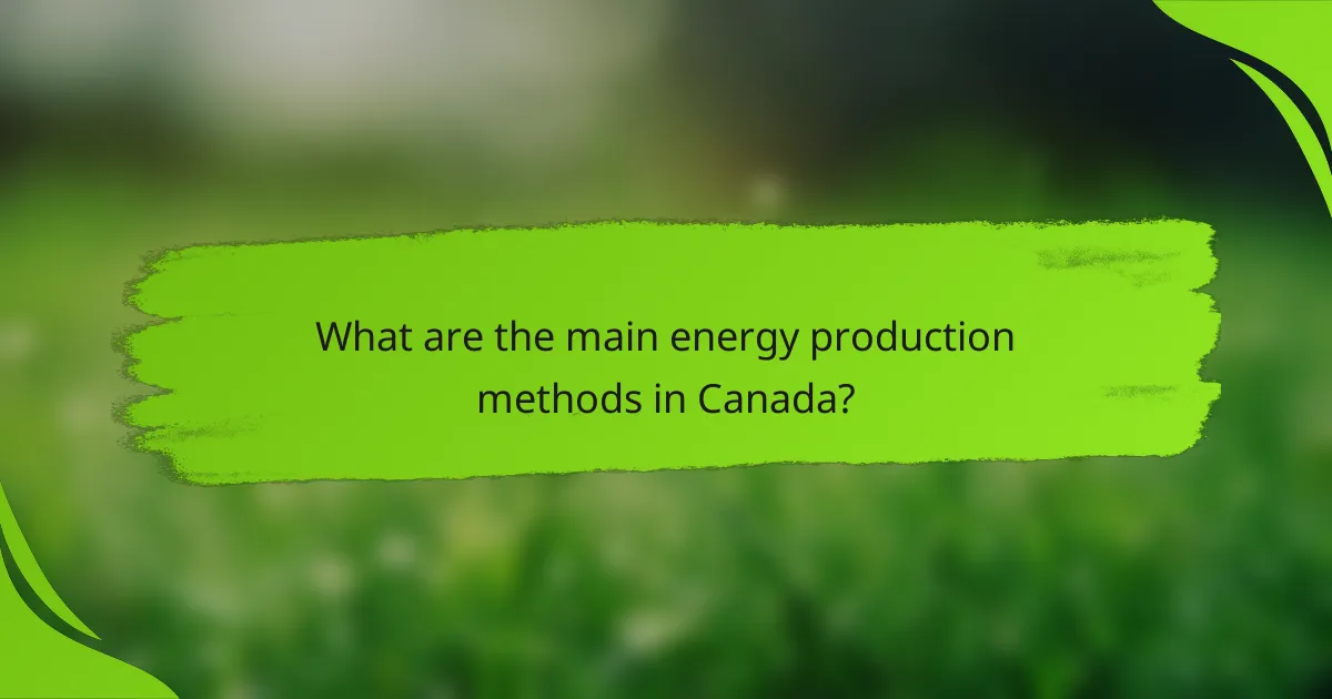 What are the main energy production methods in Canada?