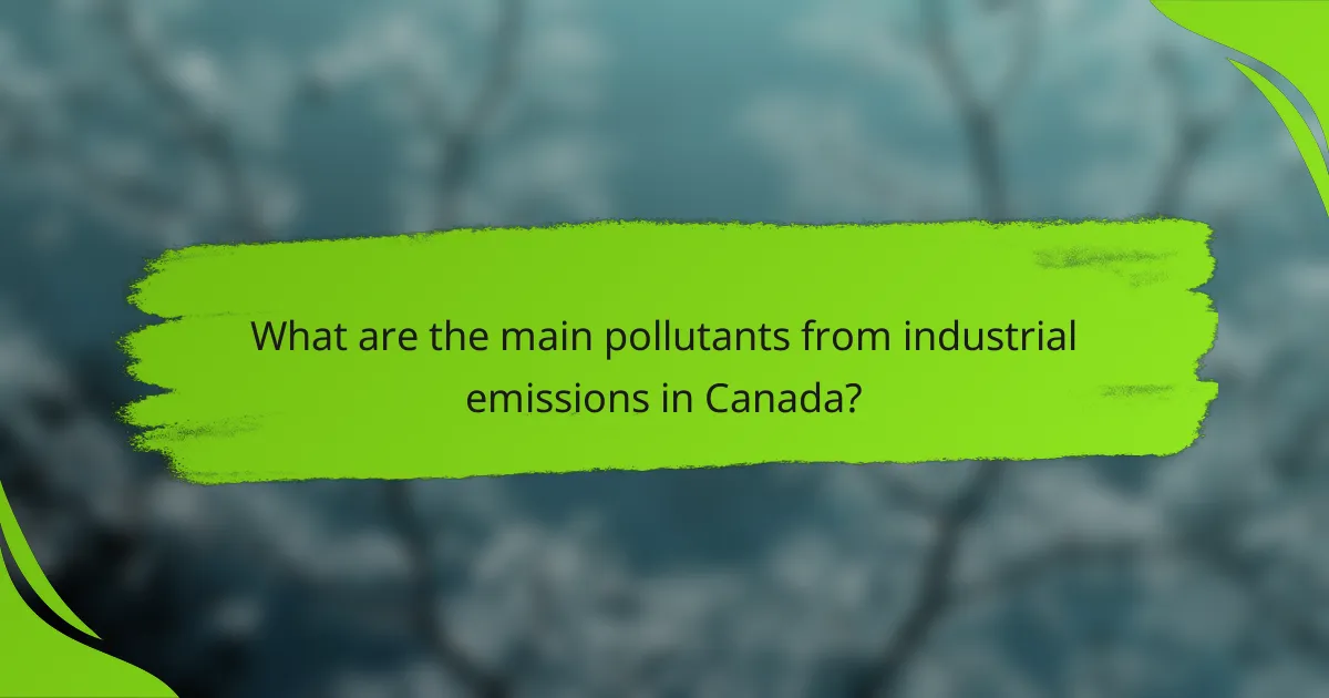 What are the main pollutants from industrial emissions in Canada?