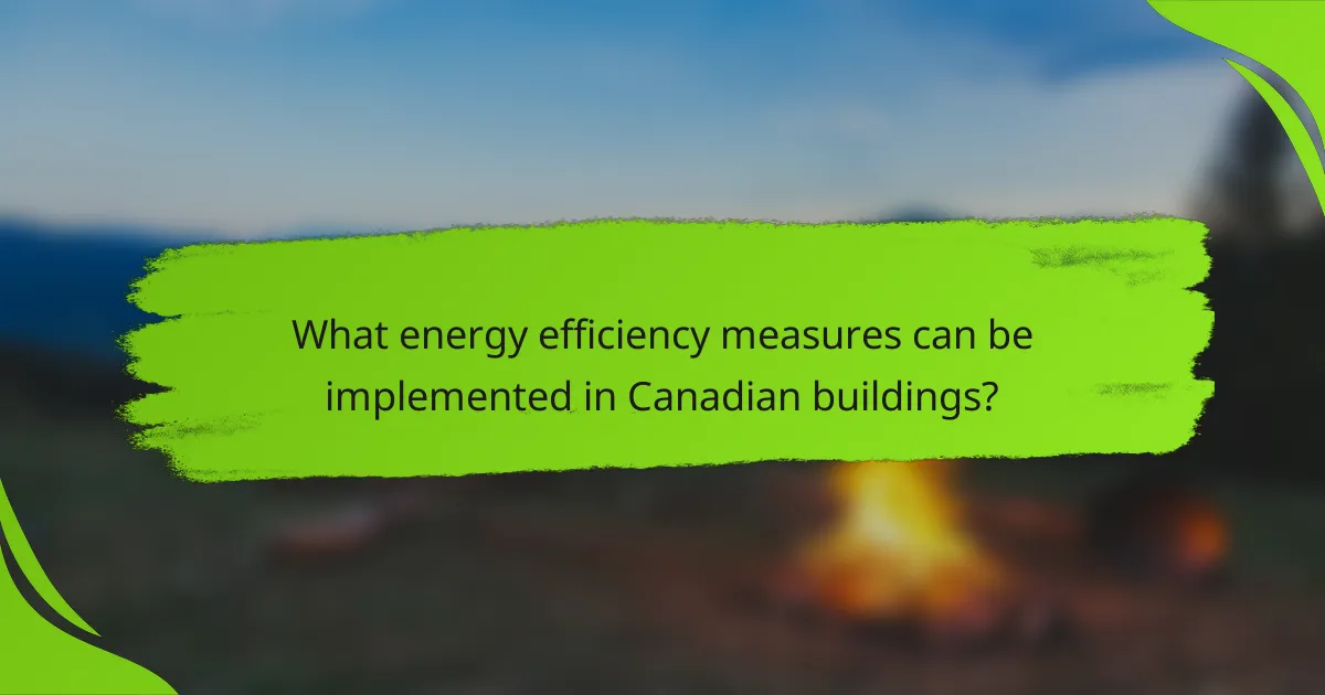 What energy efficiency measures can be implemented in Canadian buildings?