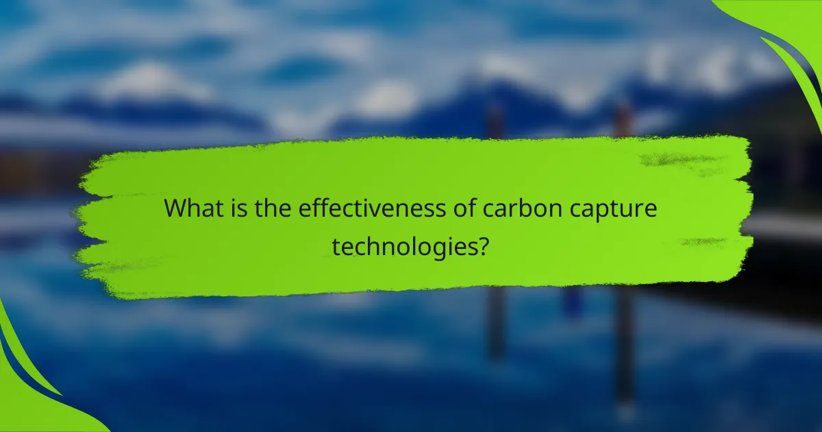 What is the effectiveness of carbon capture technologies?