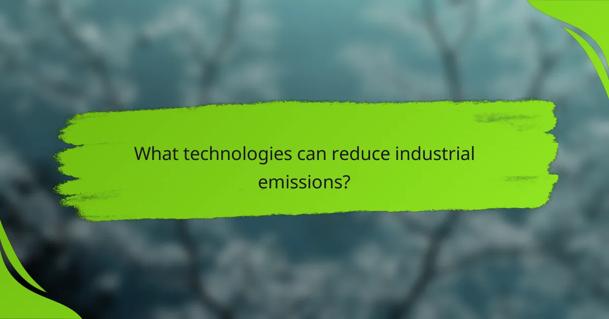 What technologies can reduce industrial emissions?